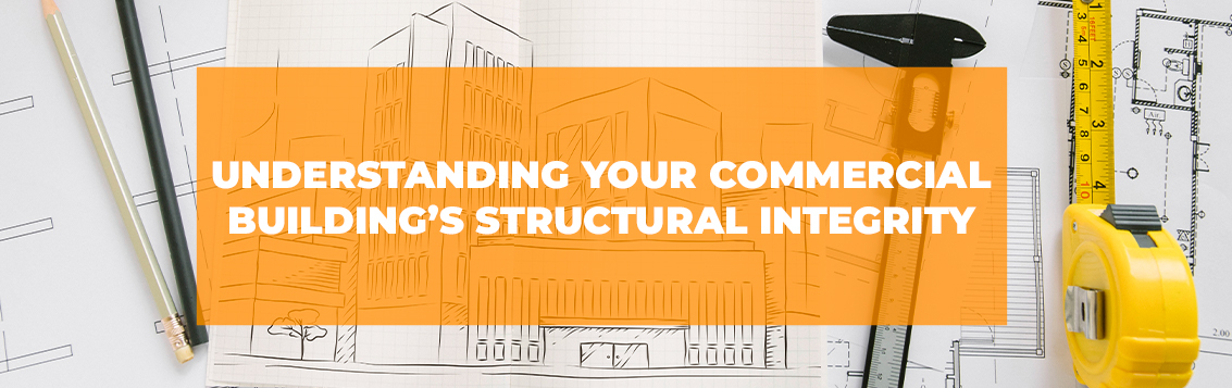 Your Commercial Building’s Structural Integrity And Why It Matters?