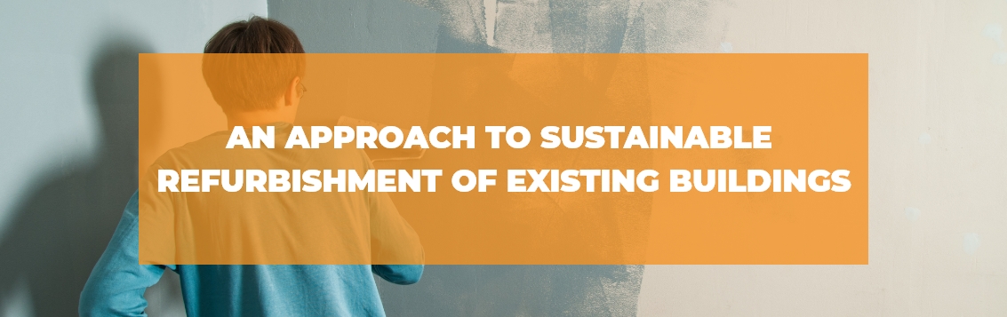 An Approach To Sustainable Refurbishment Of Existing Buildings
